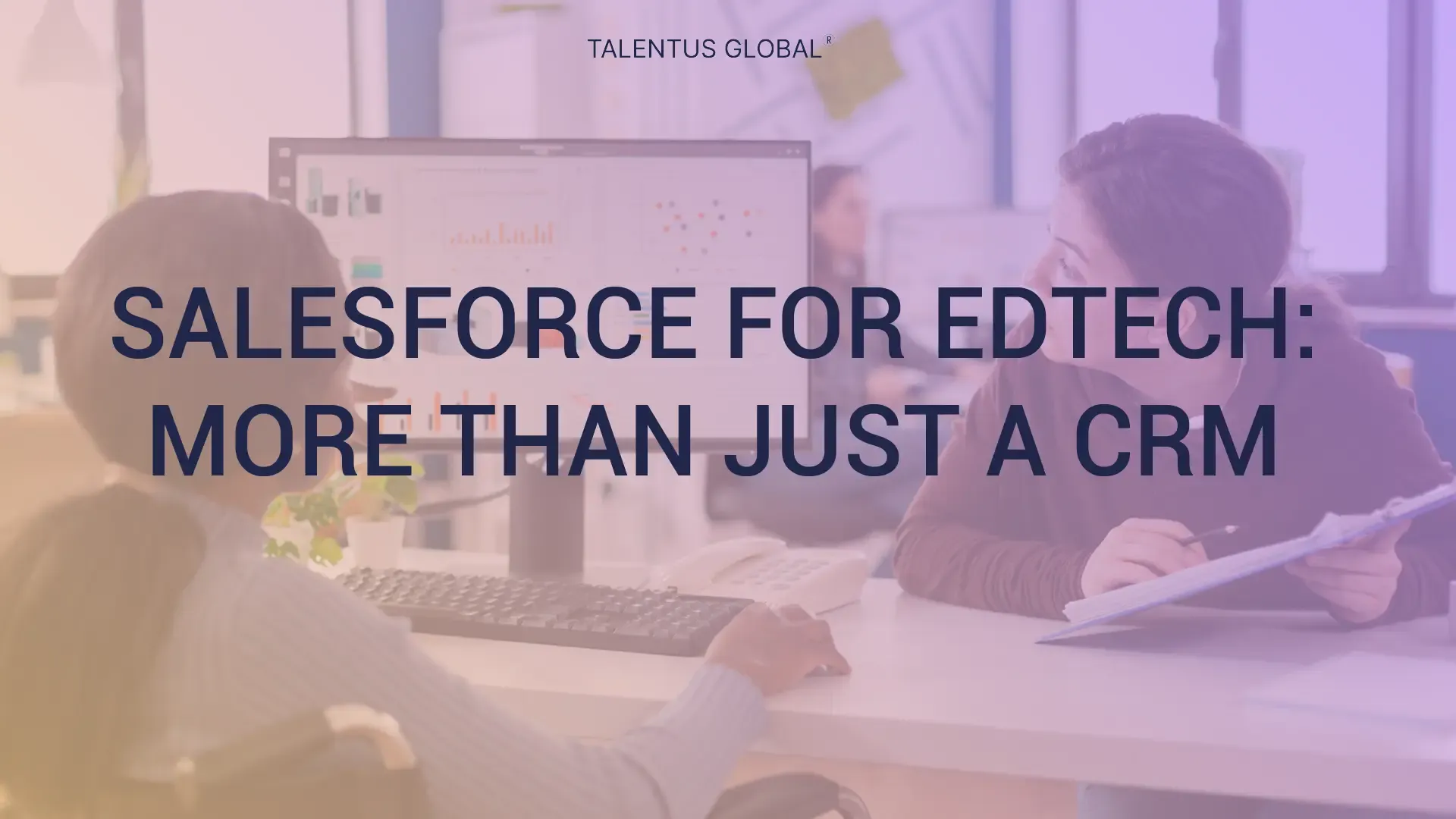 Salesforce for EdTech: More Than Just a CRM