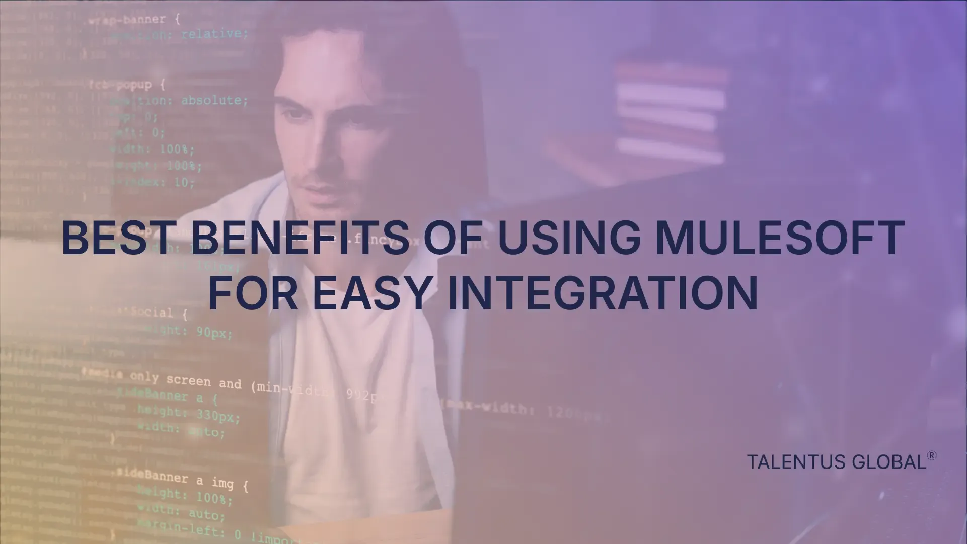 Best Benefits of Using MuleSoft for Easy Integration