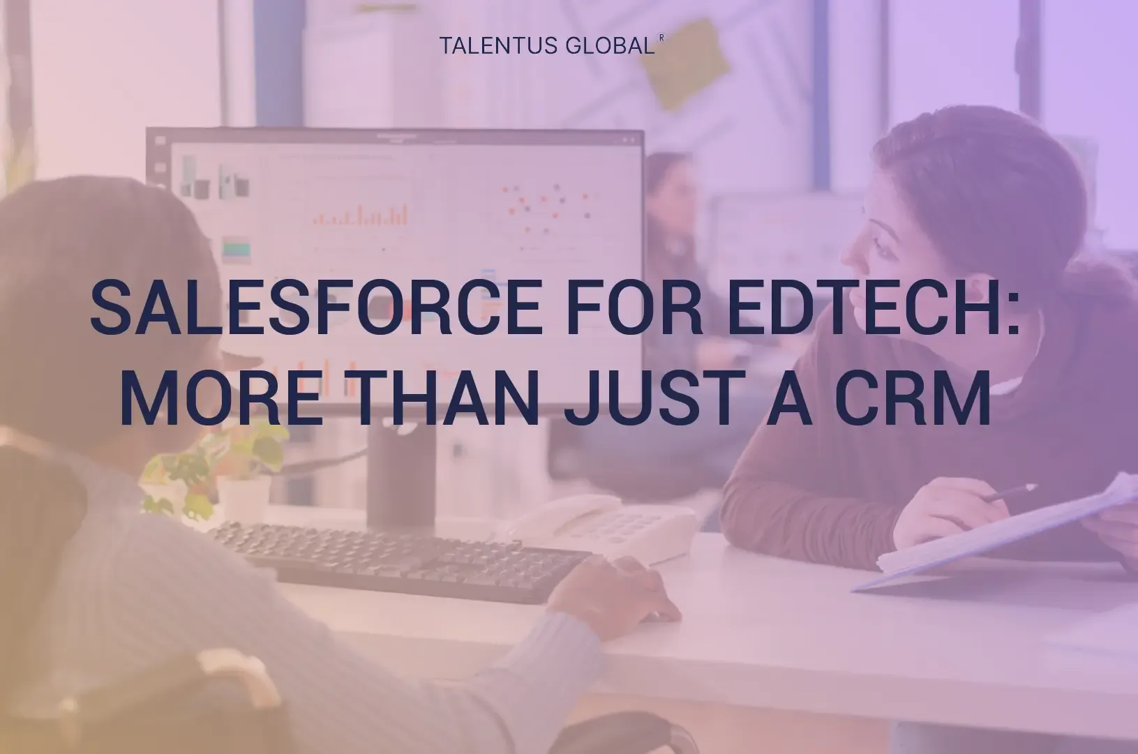 Salesforce for EdTech: More Than Just a CRM