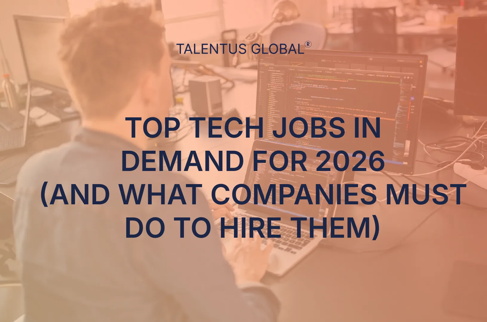 Top Tech Jobs in Demand for 2026 (And What Companies Must Do to Hire Them)