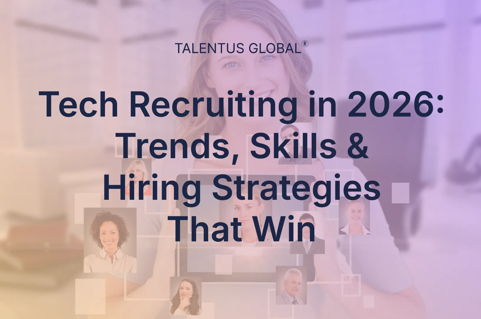 Tech Recruiting in 2026: Trends, Skills & Hiring Strategies That Win