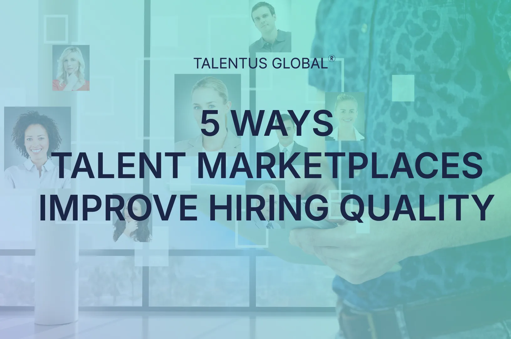 5 Ways Talent Marketplaces Improve Hiring Quality