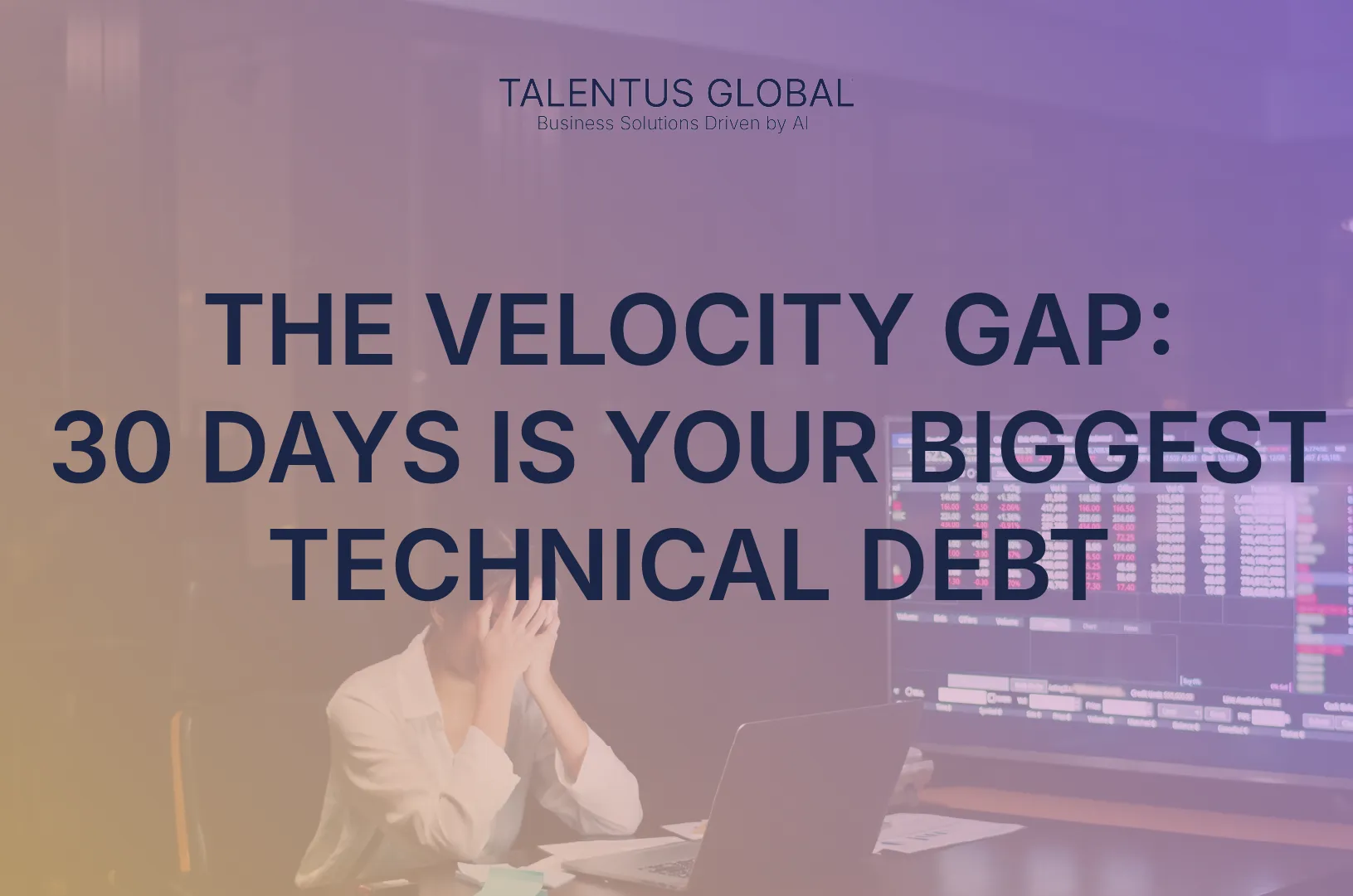 The Velocity Gap: 30 Days is Your Biggest Technical Debt