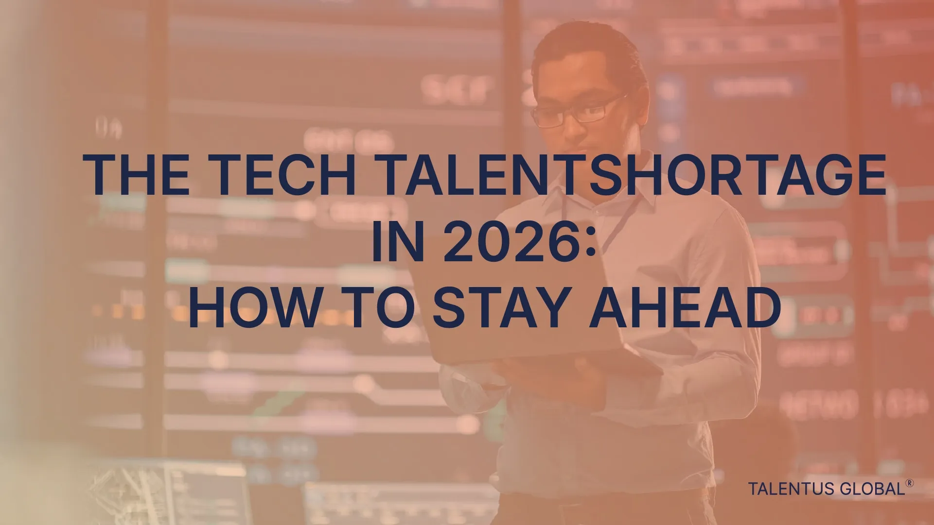 The Tech Talent Shortage in 2026: How to Stay Ahead