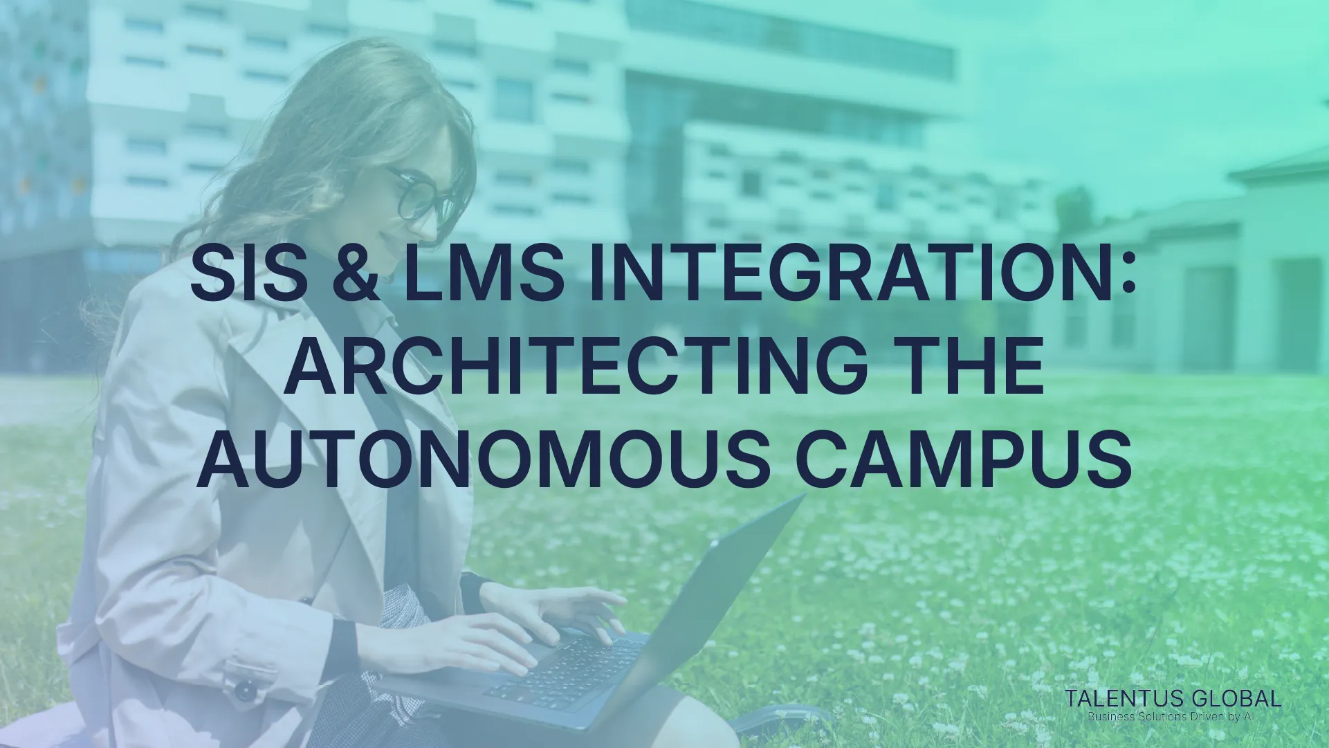 SIS & LMS Integration: Architecting the Autonomous Campus