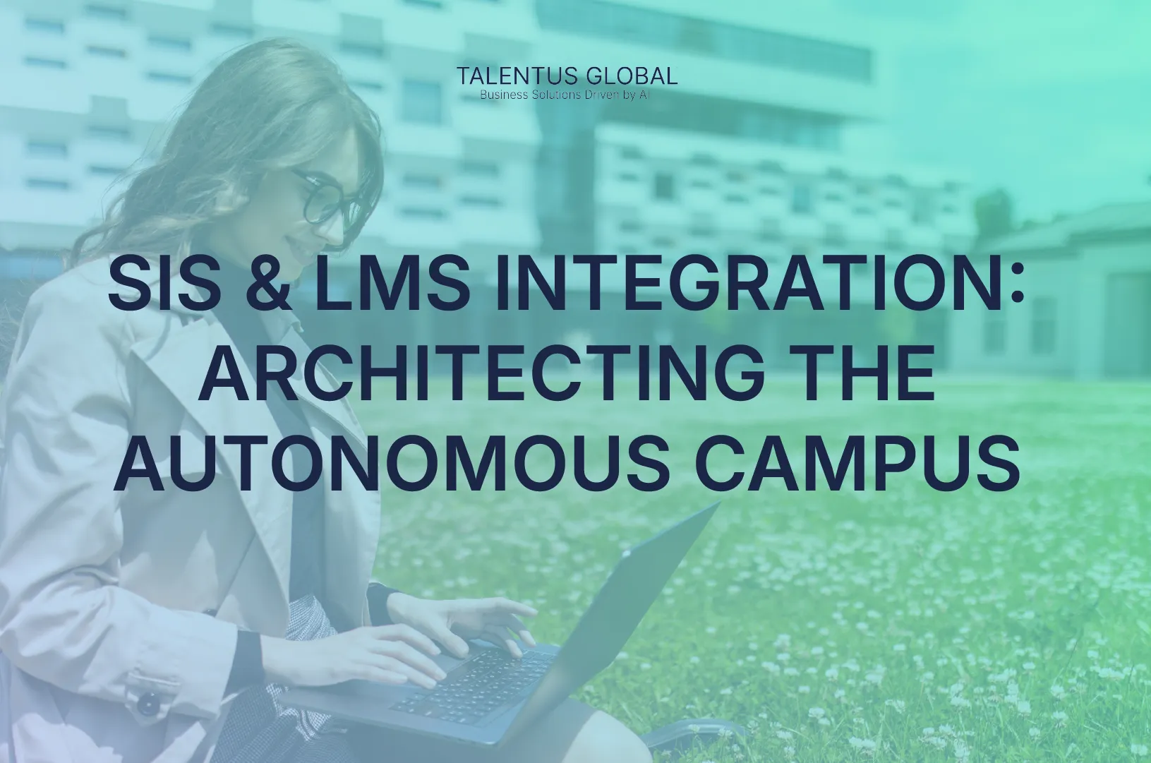 SIS & LMS Integration: Architecting the Autonomous Campus