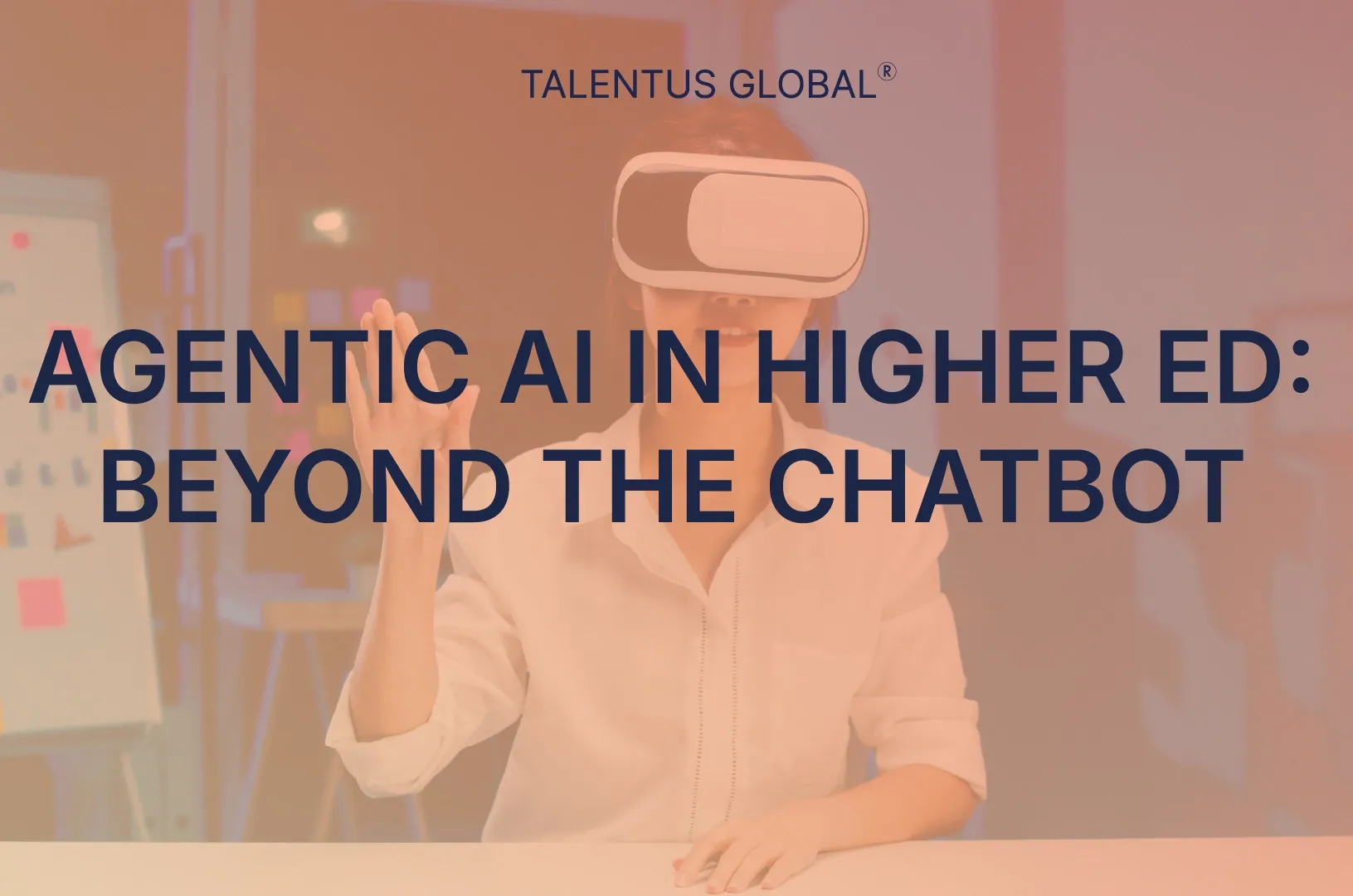 Agentic AI in Higher Ed: Beyond the Chatbot
