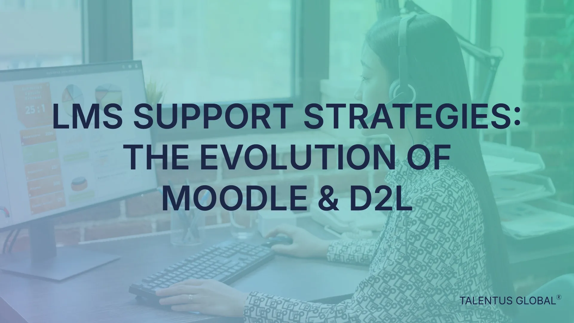 LMS Support Strategies: The Evolution of Moodle & D2L