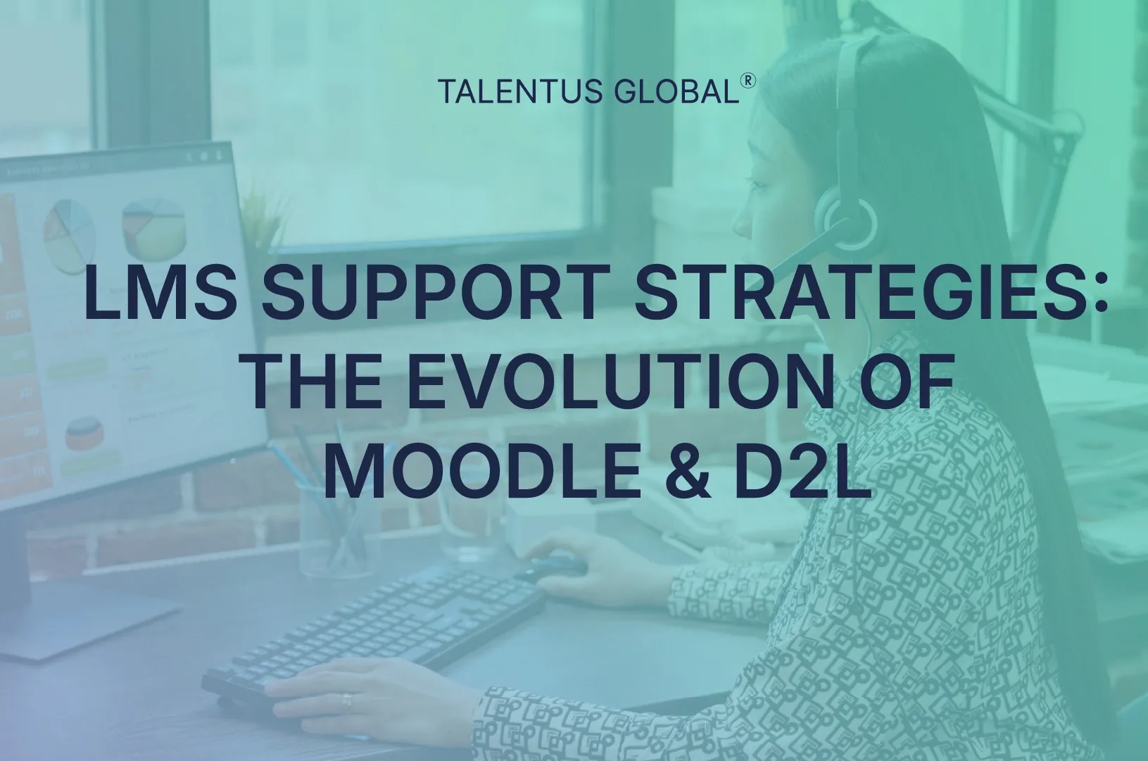 LMS Support Strategies: The Evolution of Moodle & D2L