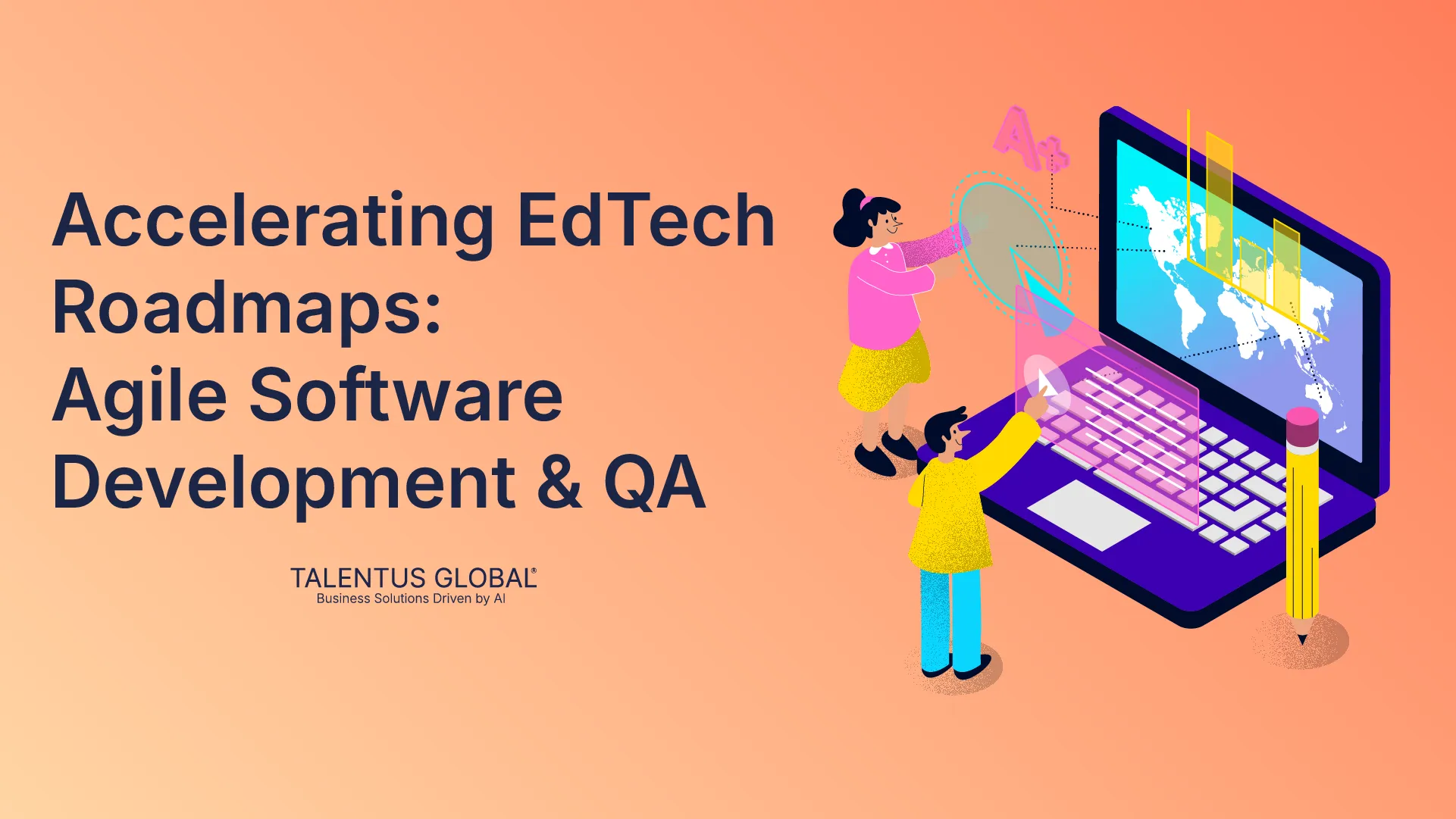 Accelerating EdTech Roadmaps: Agile Software Development & QA