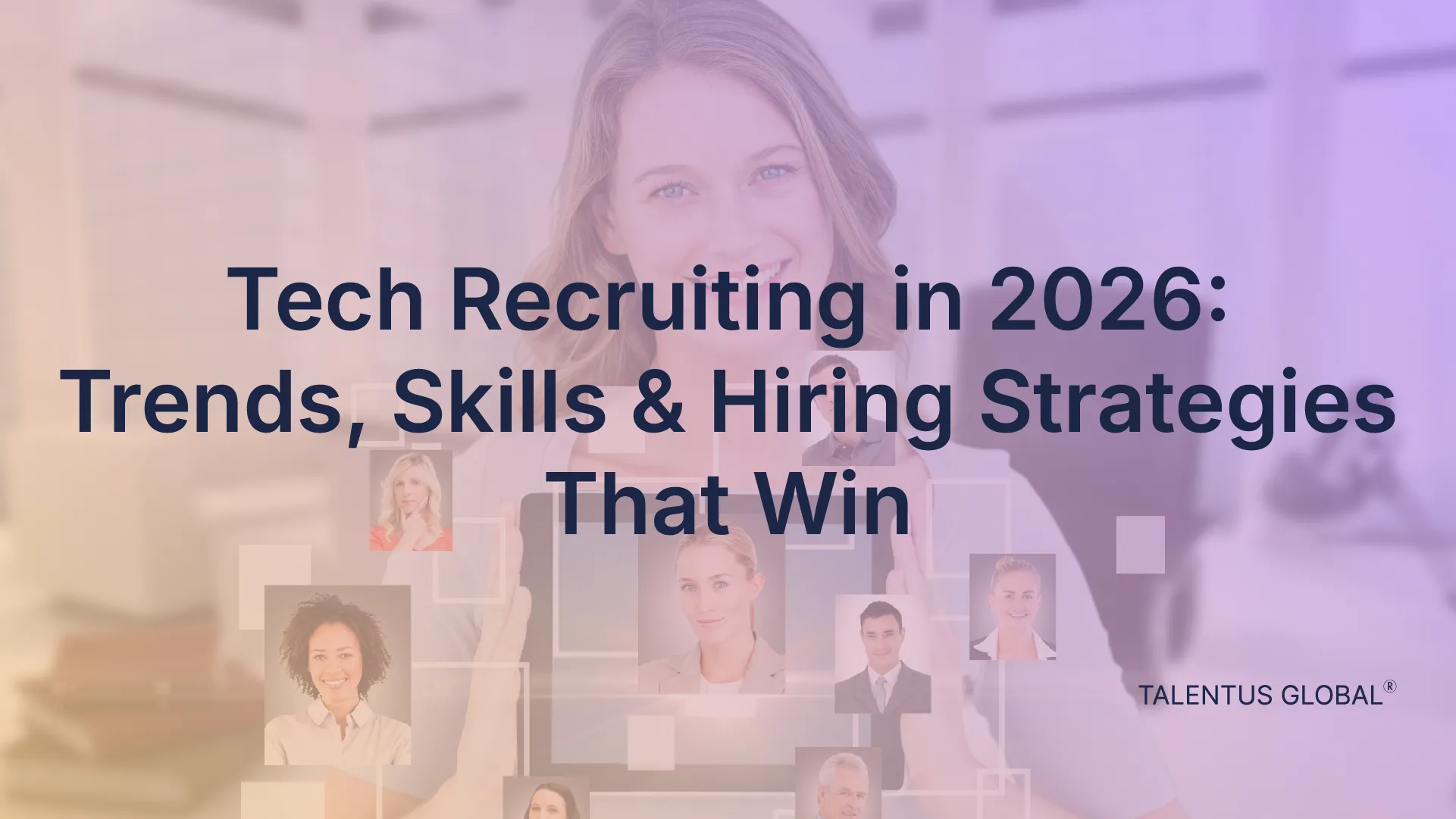 Tech Recruiting in 2026: Trends, Skills & Hiring Strategies That Win