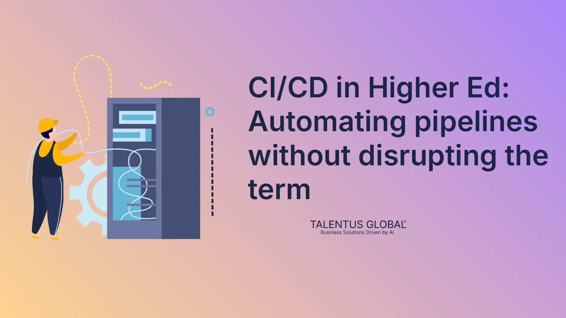 CI/CD in Higher Ed: Automating Pipelines Without Disrupting the Term