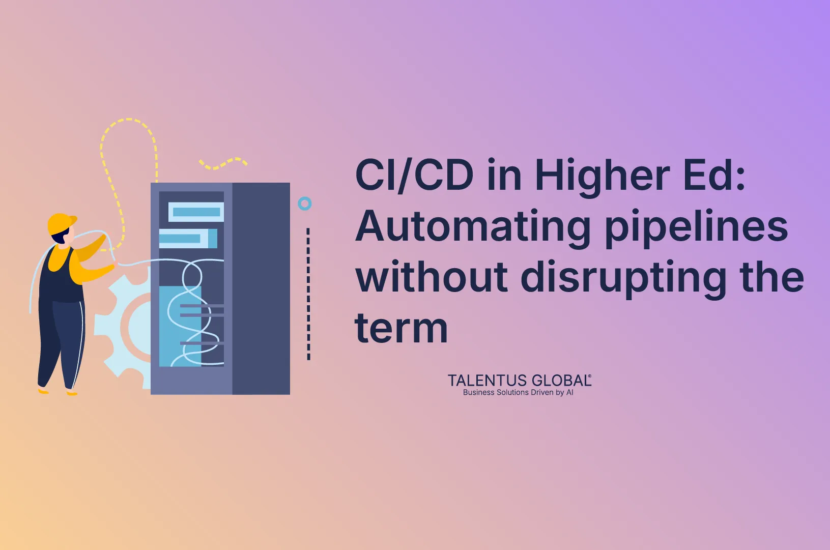 CI/CD in Higher Ed: Automating Pipelines Without Disrupting the Term
