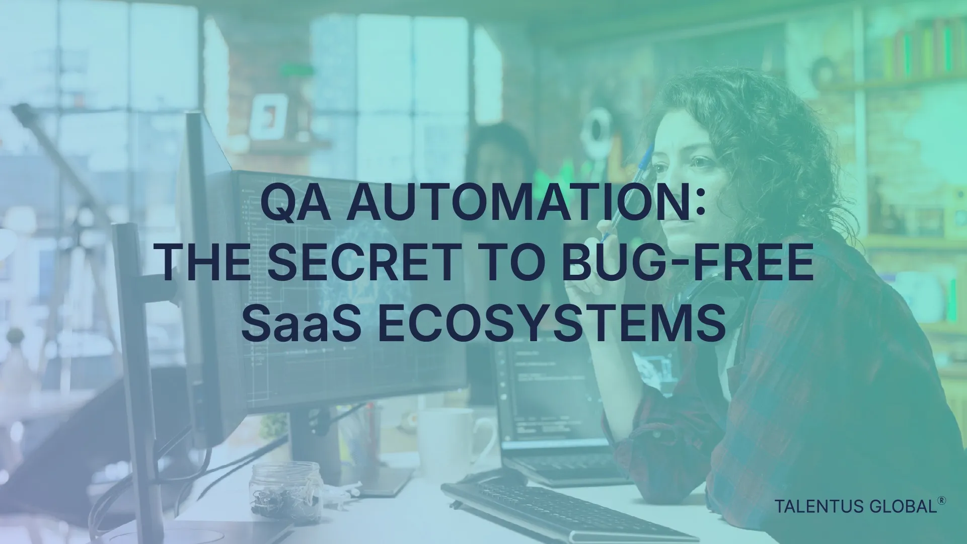 QA Automation: The Secret to Bug-Free SaaS Ecosystems