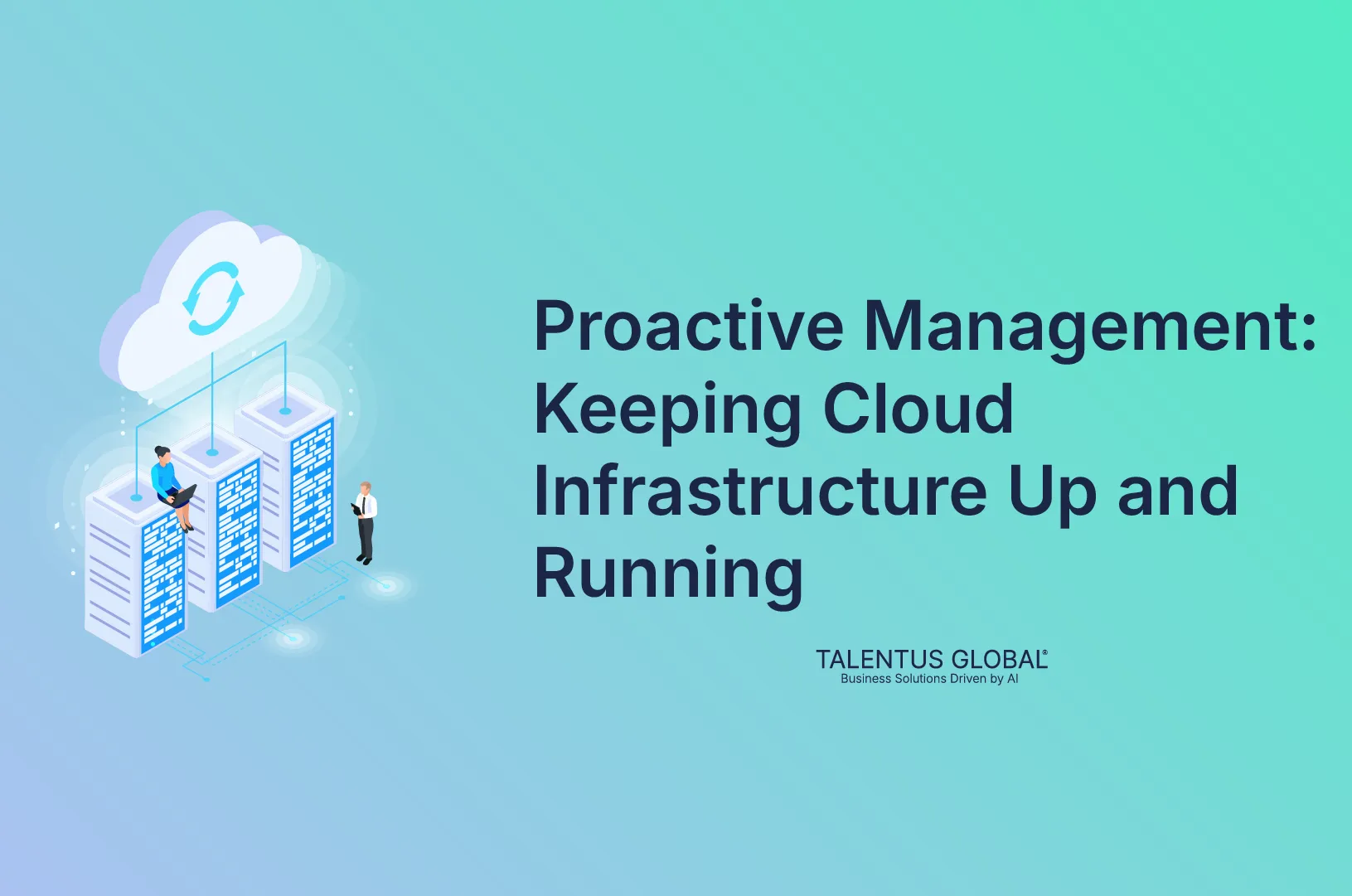 Proactive Management: Keeping Cloud Infrastructure Up and Running