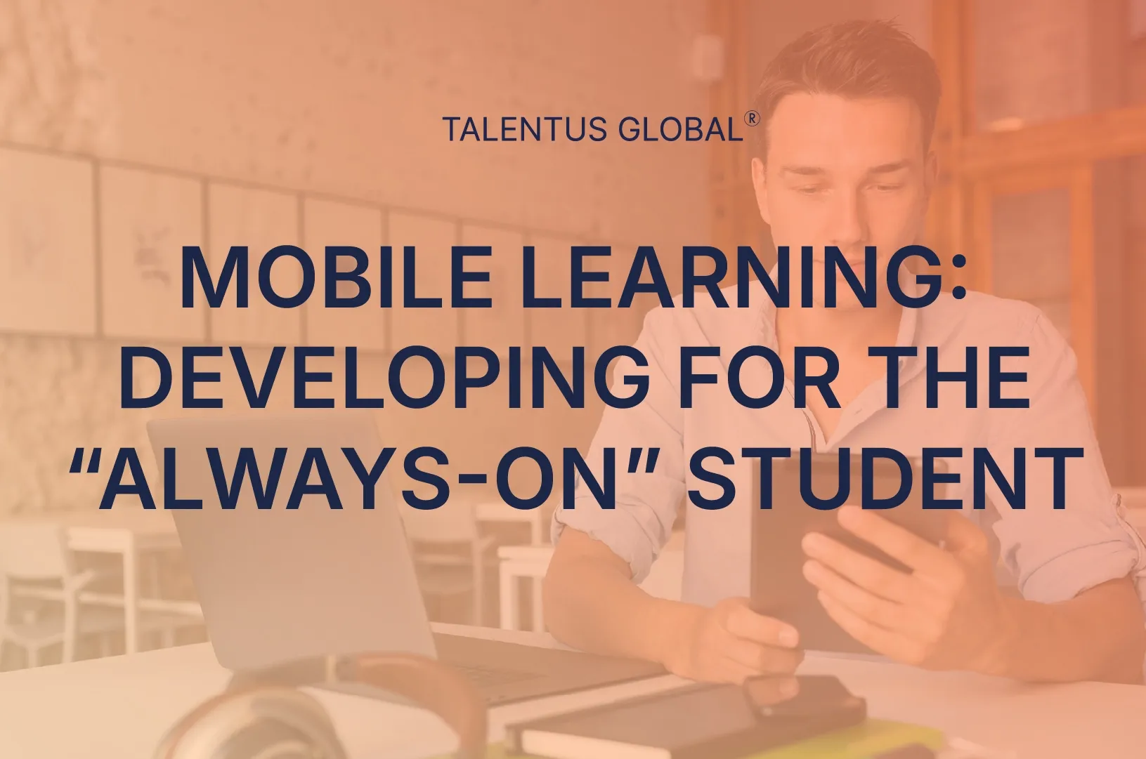 Mobile Learning: Developing for the "Always-On" Student