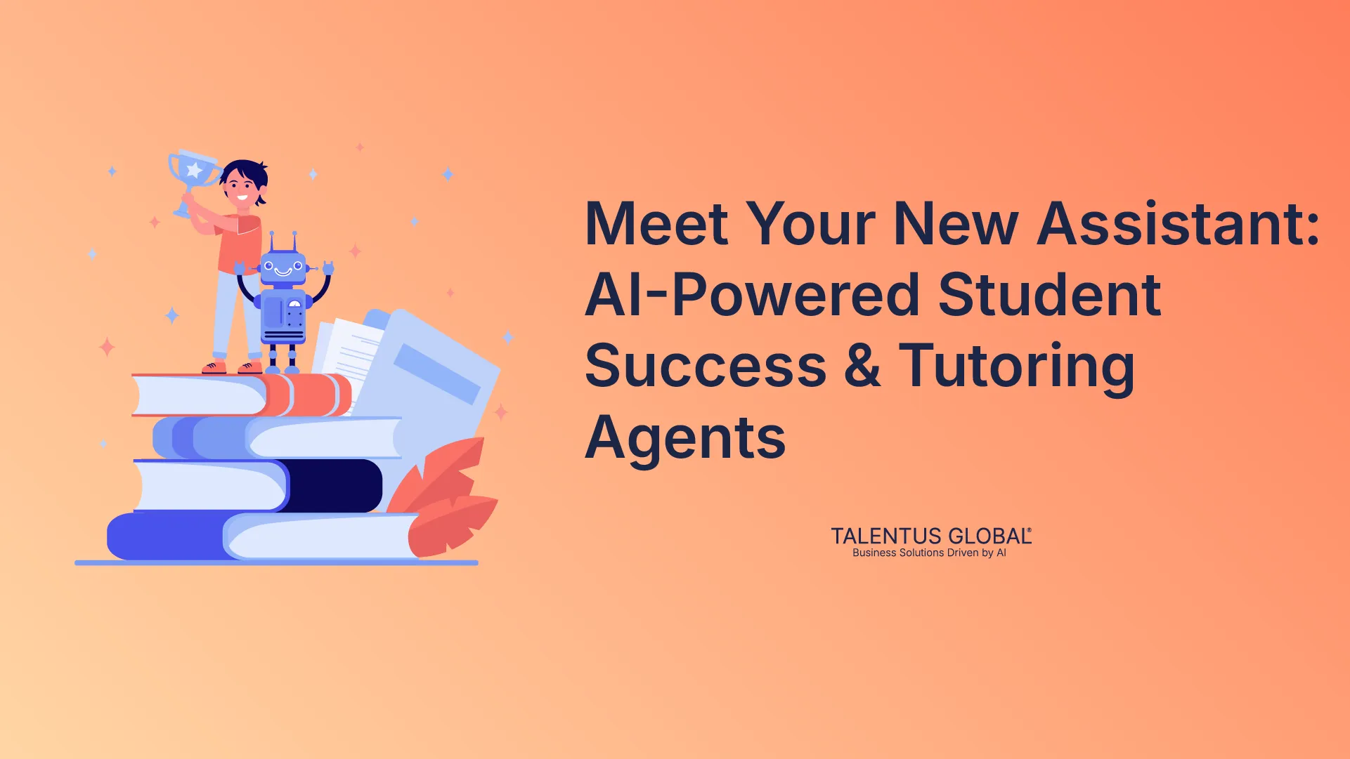 Meet Your New Assistant: AI-Powered Student Success & Tutoring Agents