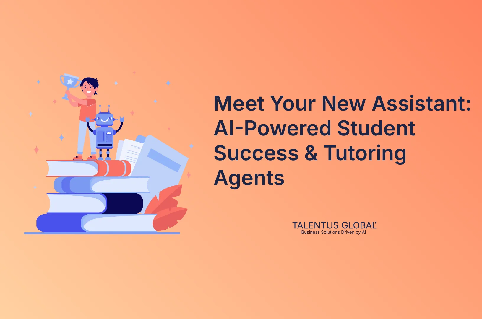 Meet Your New Assistant: AI-Powered Student Success & Tutoring Agents