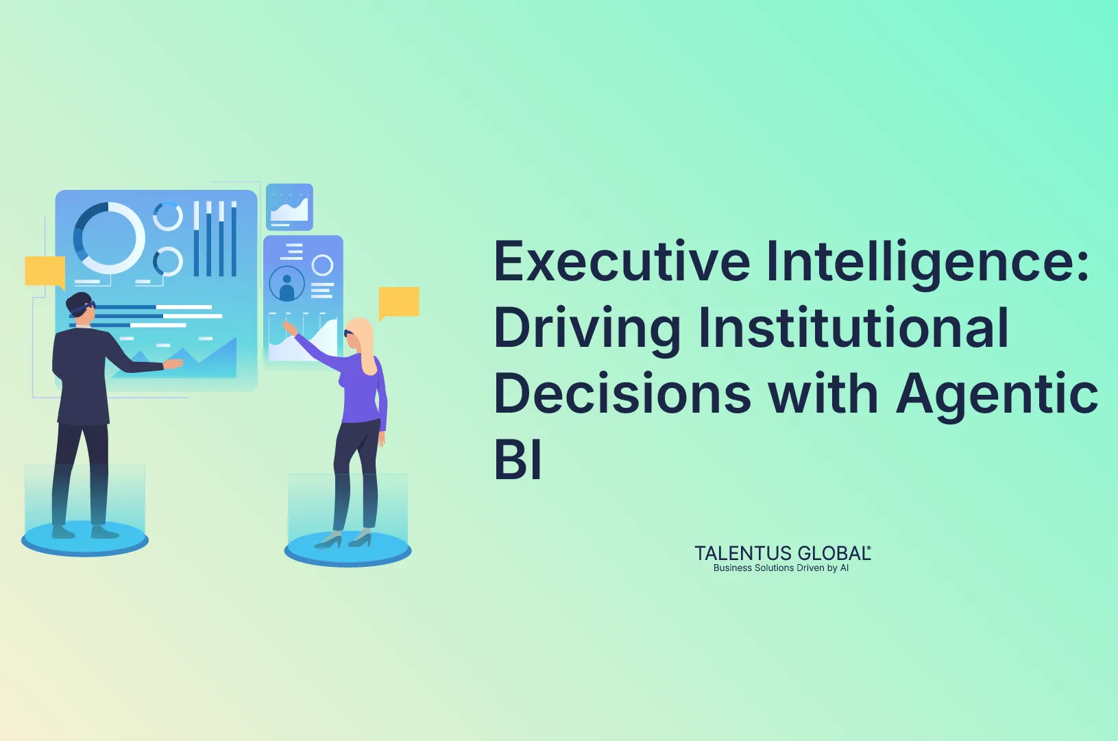Executive Intelligence: Driving Institutional Decisions with Agentic BI