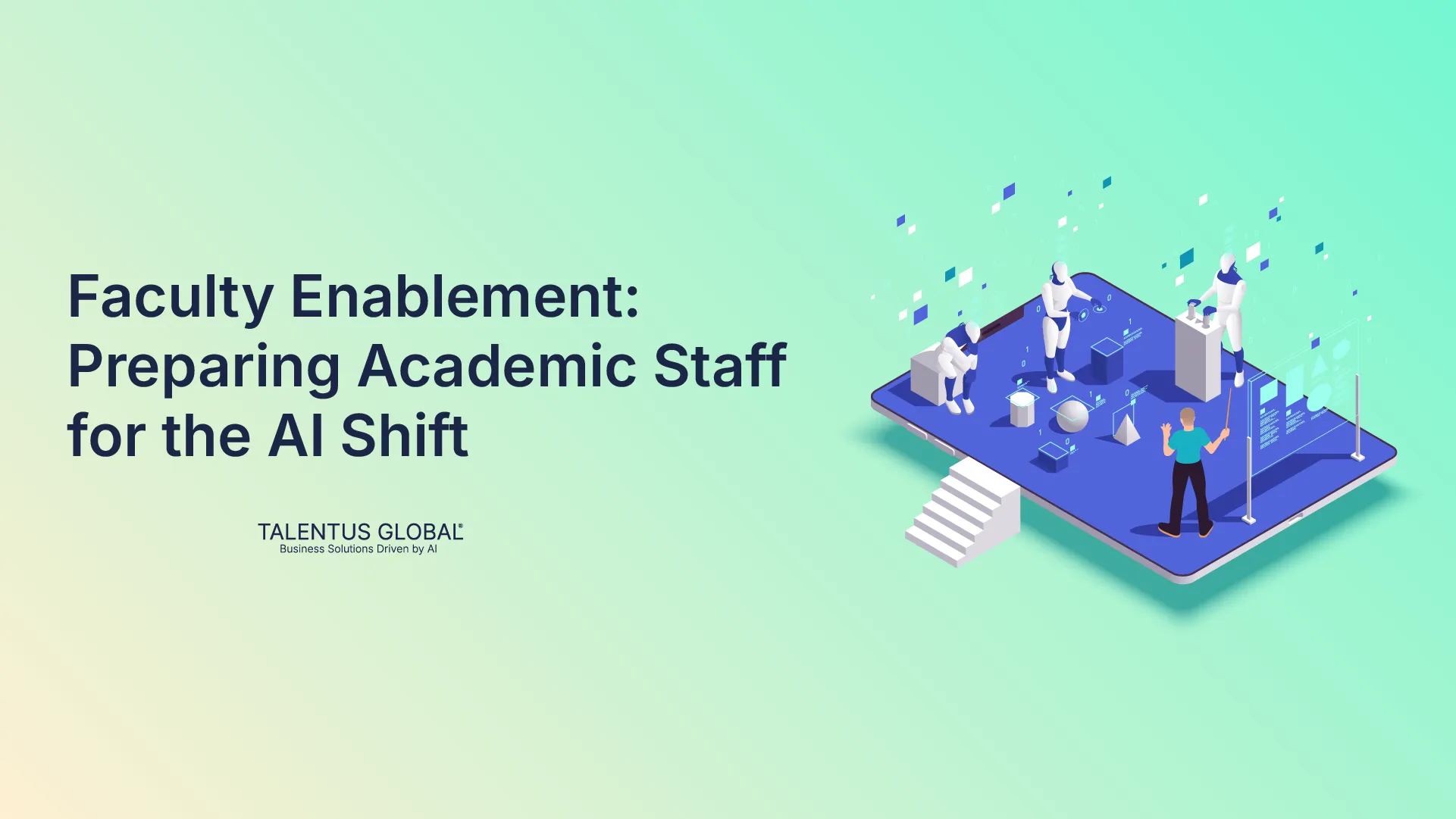 Faculty Enablement: Preparing Academic Staff for the AI Shift