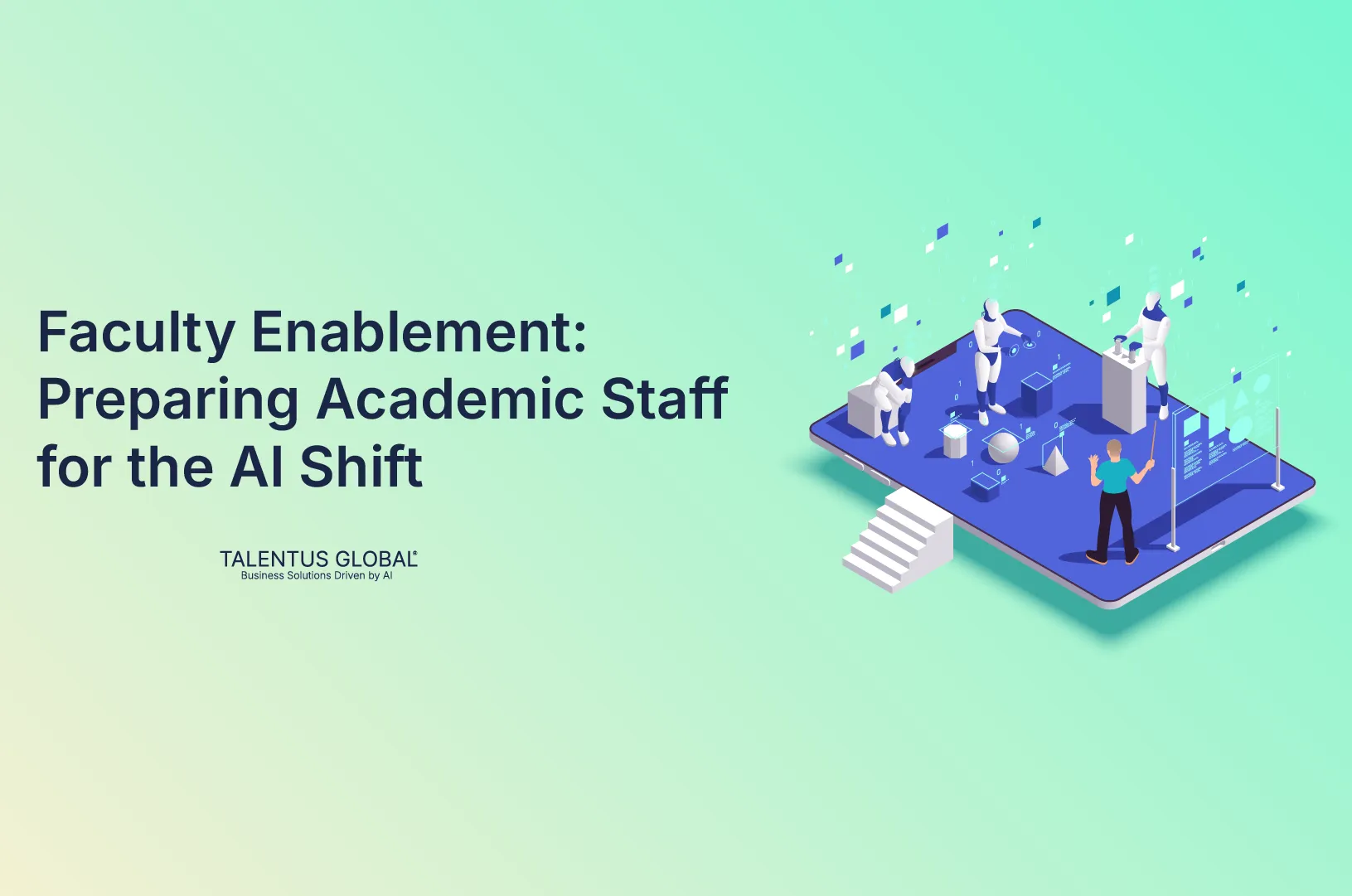 Faculty Enablement: Preparing Academic Staff for the AI Shift