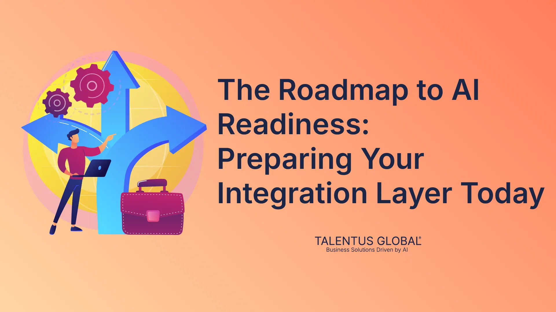 The Roadmap to AI-Readiness: Preparing Your Integration Layer Today