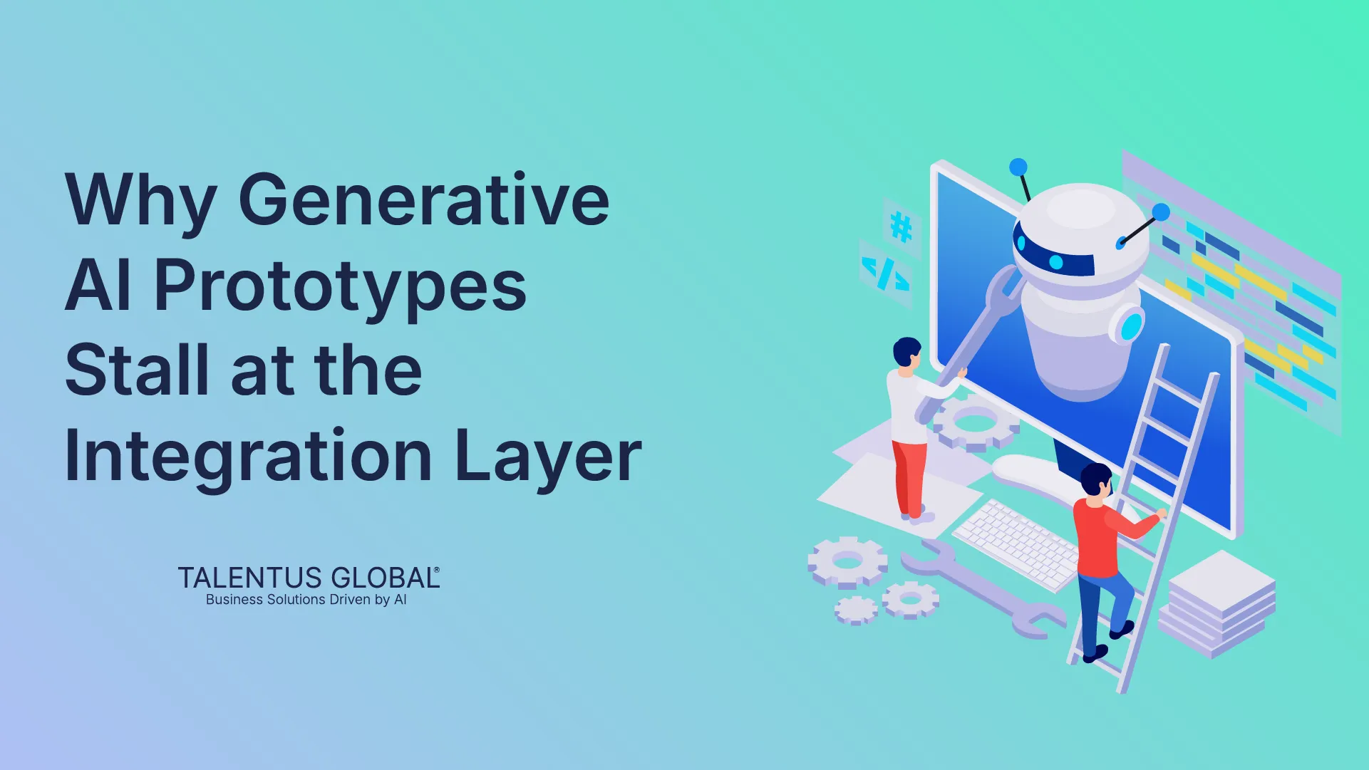 Why Generative AI Prototypes Stall at the Integration Layer
