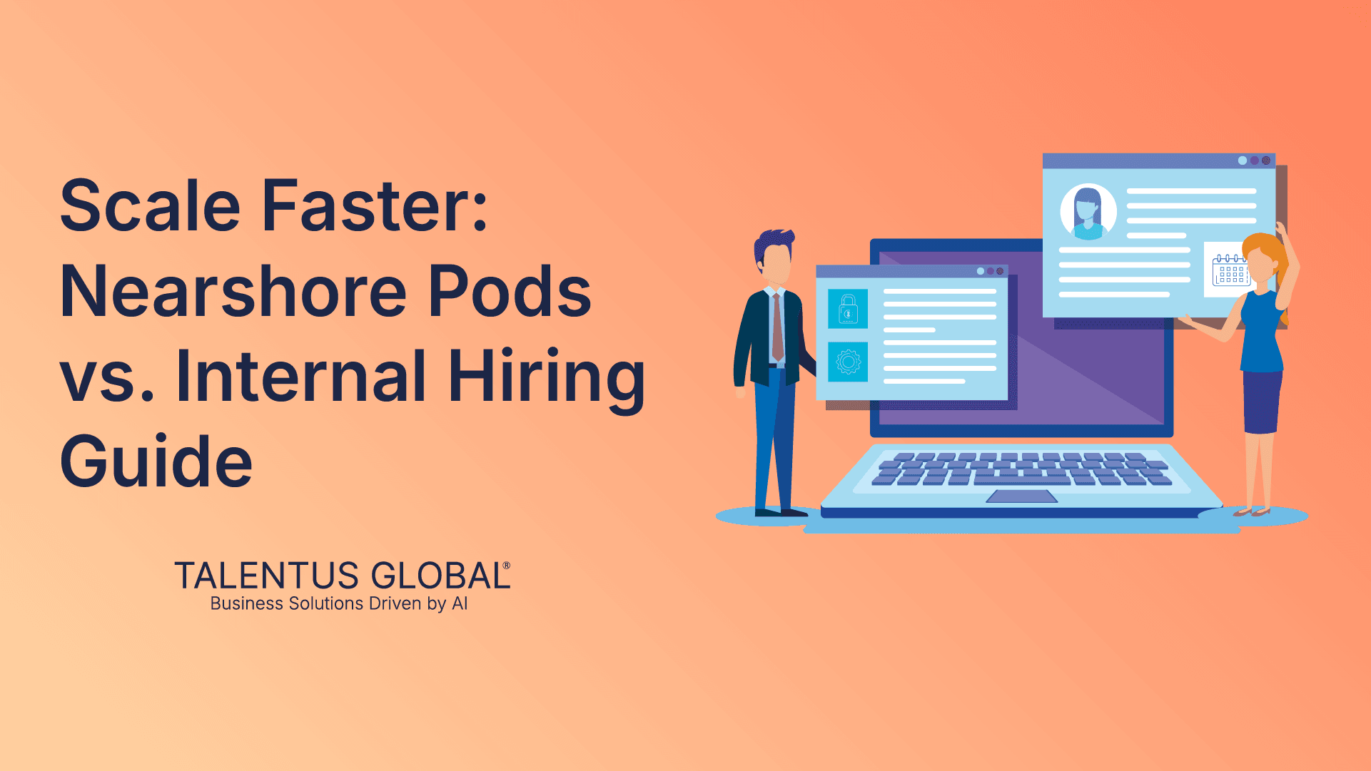 Scale Faster: Nearshore Pods vs. Internal Hiring Guide