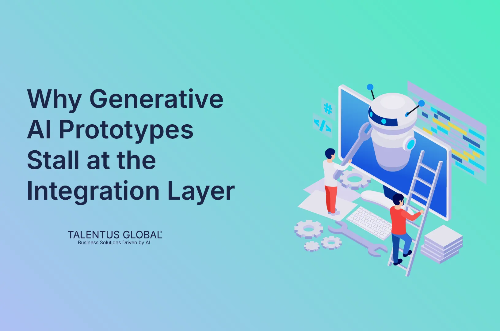 Why Generative AI Prototypes Stall at the Integration Layer