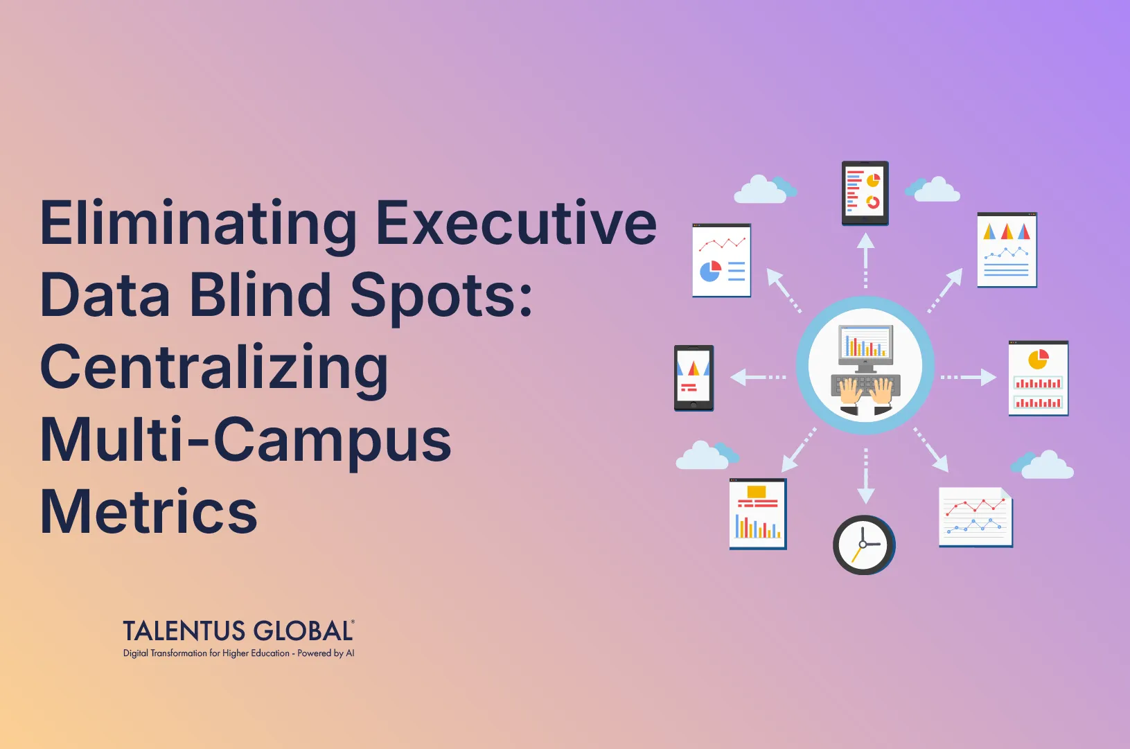 Eliminating Executive Data Blind Spots: Centralizing Multi-Campus Metrics