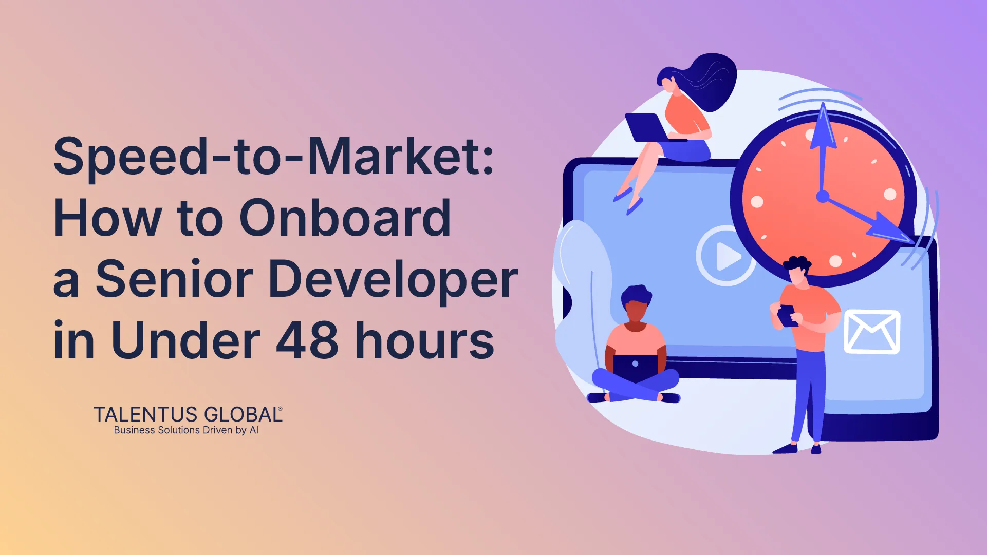 Speed-to-Market: How to Onboard a Senior Developer in Under 48 Hours