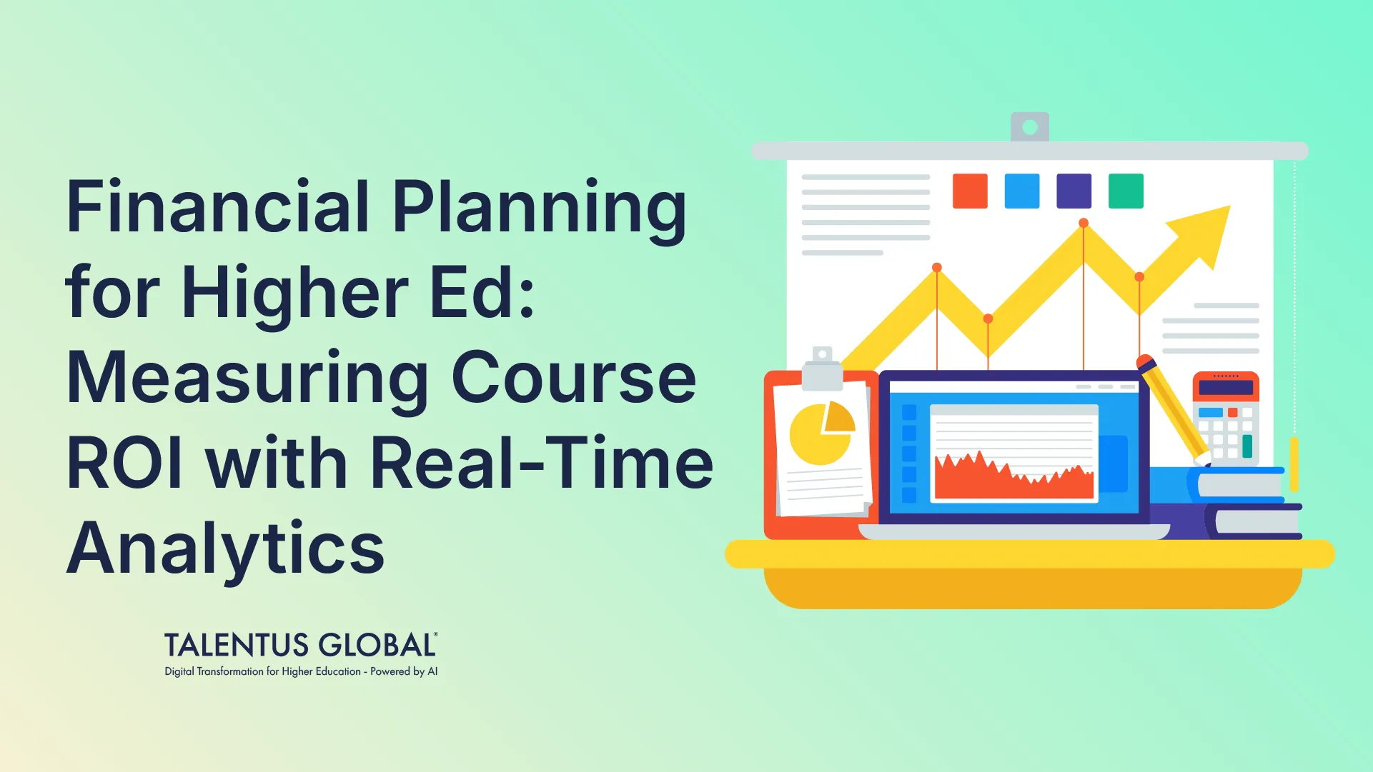 Financial Planning for Higher Ed: Measuring Course ROI with Real-Time Analytics