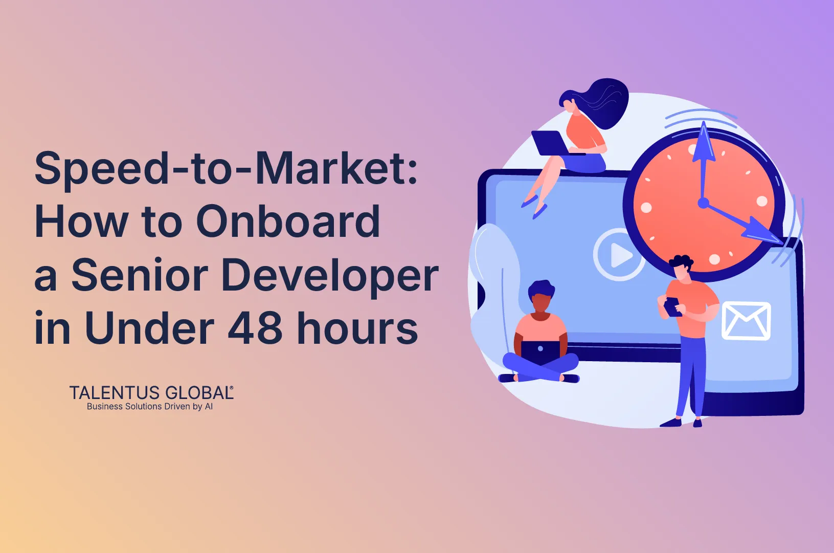 Speed-to-Market: How to Onboard a Senior Developer in Under 48 Hours