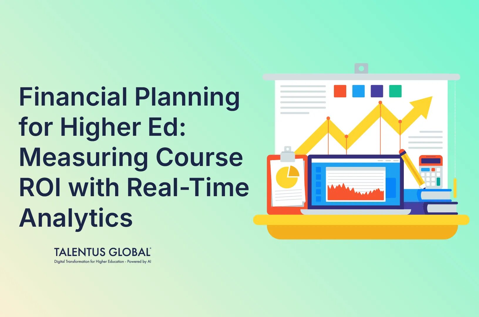 Financial Planning for Higher Ed: Measuring Course ROI with Real-Time Analytics