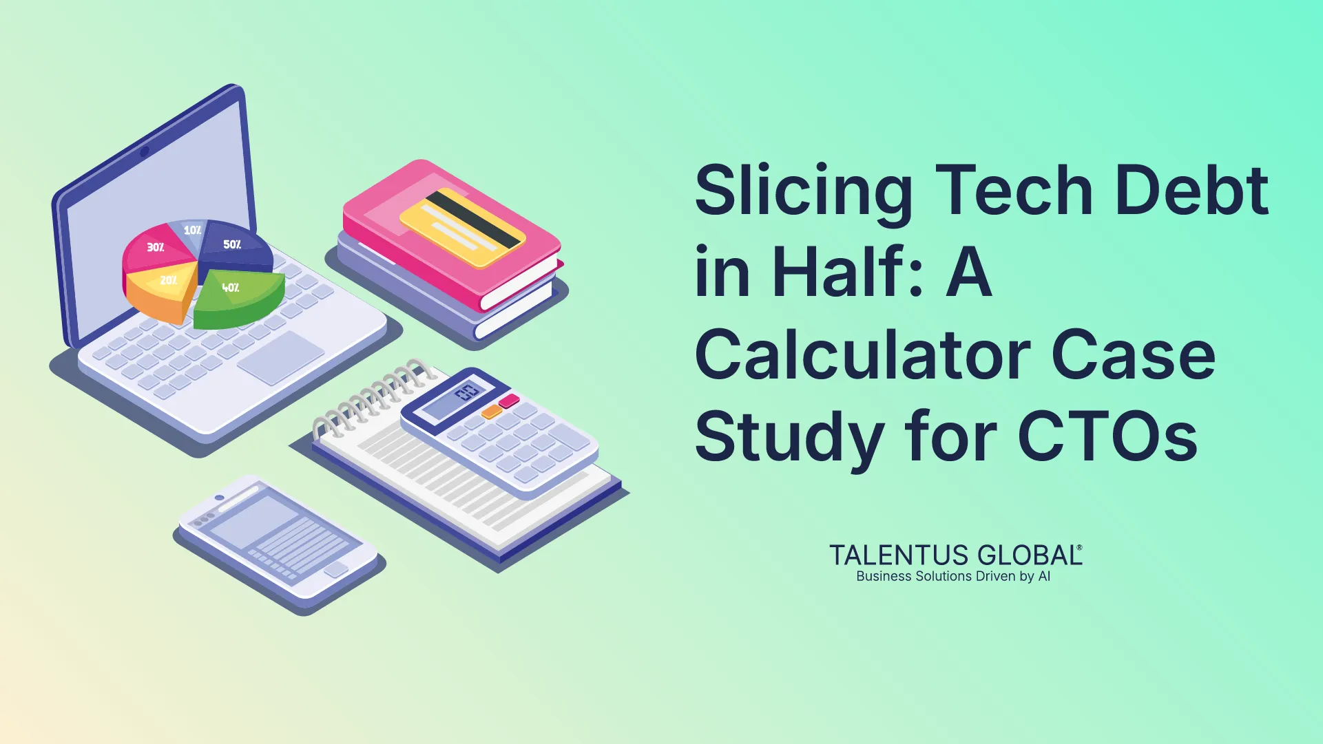 Slicing Tech Debt in Half: A Calculator Case Study for CTOs