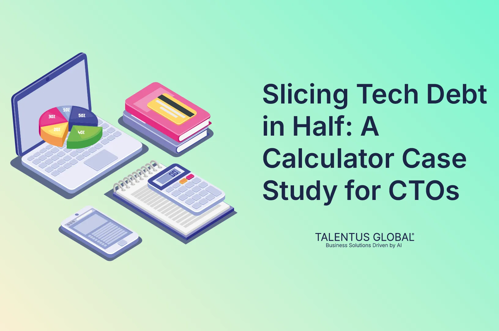 Slicing Tech Debt in Half: A Calculator Case Study for CTOs