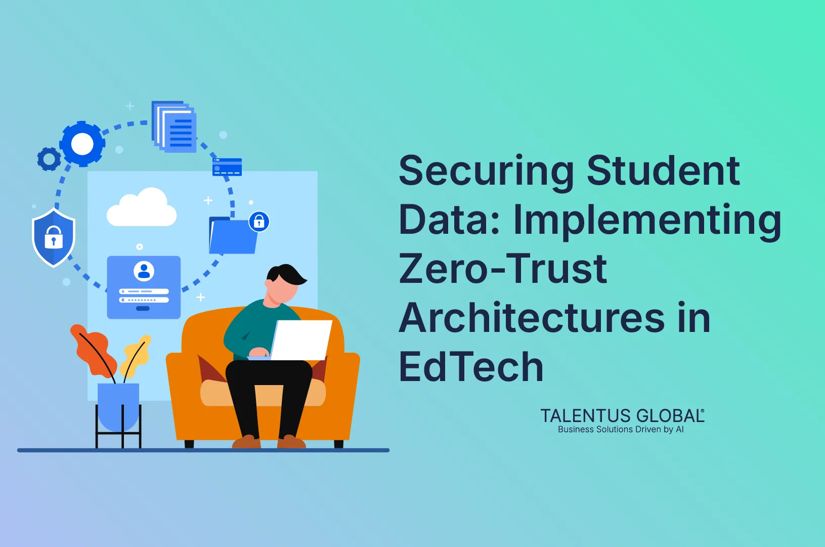 Securing Student Data: Implementing Zero-Trust Architectures in EdTech