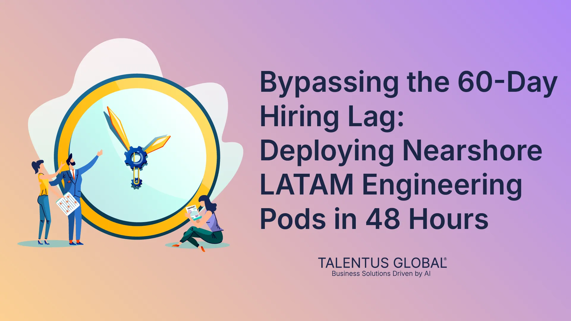 Bypassing the 60-Day Hiring Lag: Deploying Nearshore LATAM Engineering Pods in 48 Hours
