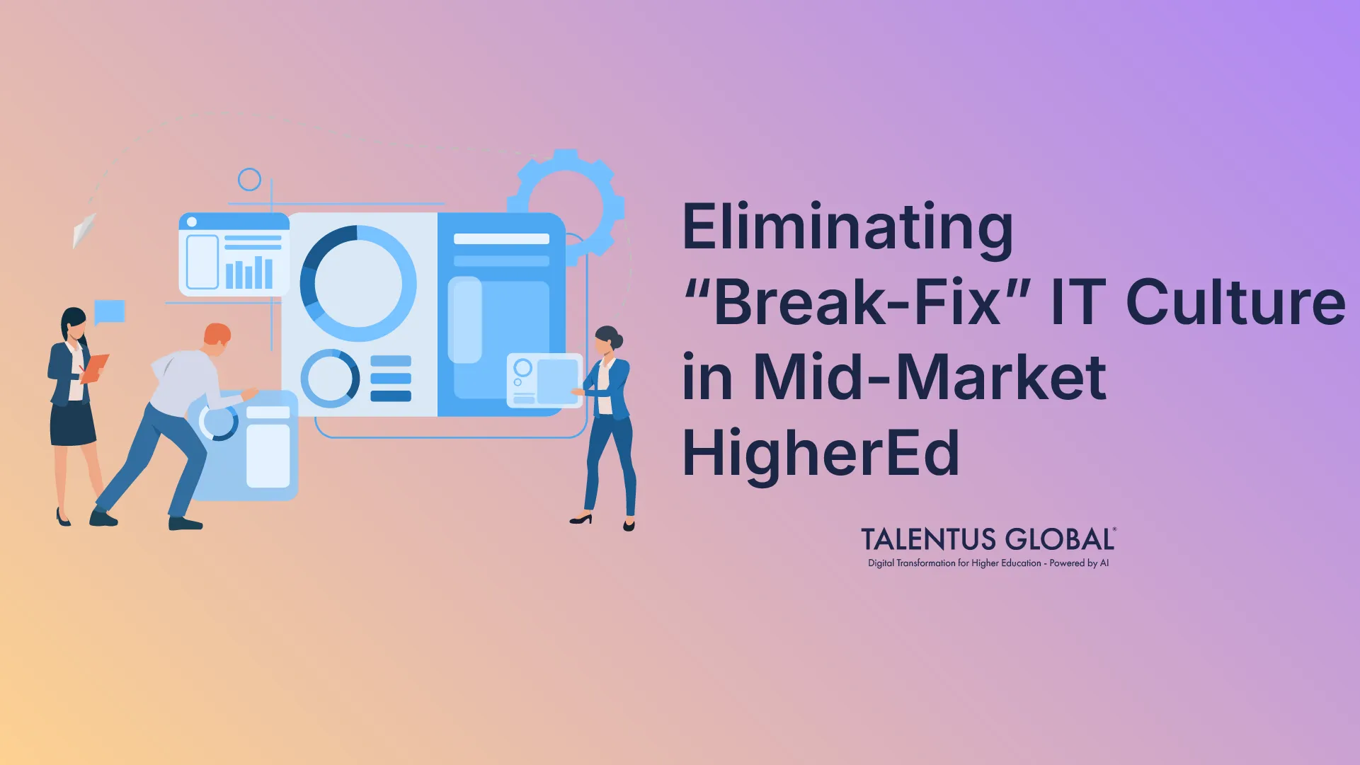 Eliminating "Break-Fix" IT Culture in Mid-Market Higher Education