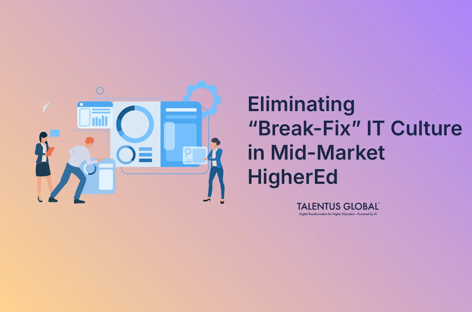 Eliminating "Break-Fix" IT Culture in Mid-Market Higher Education