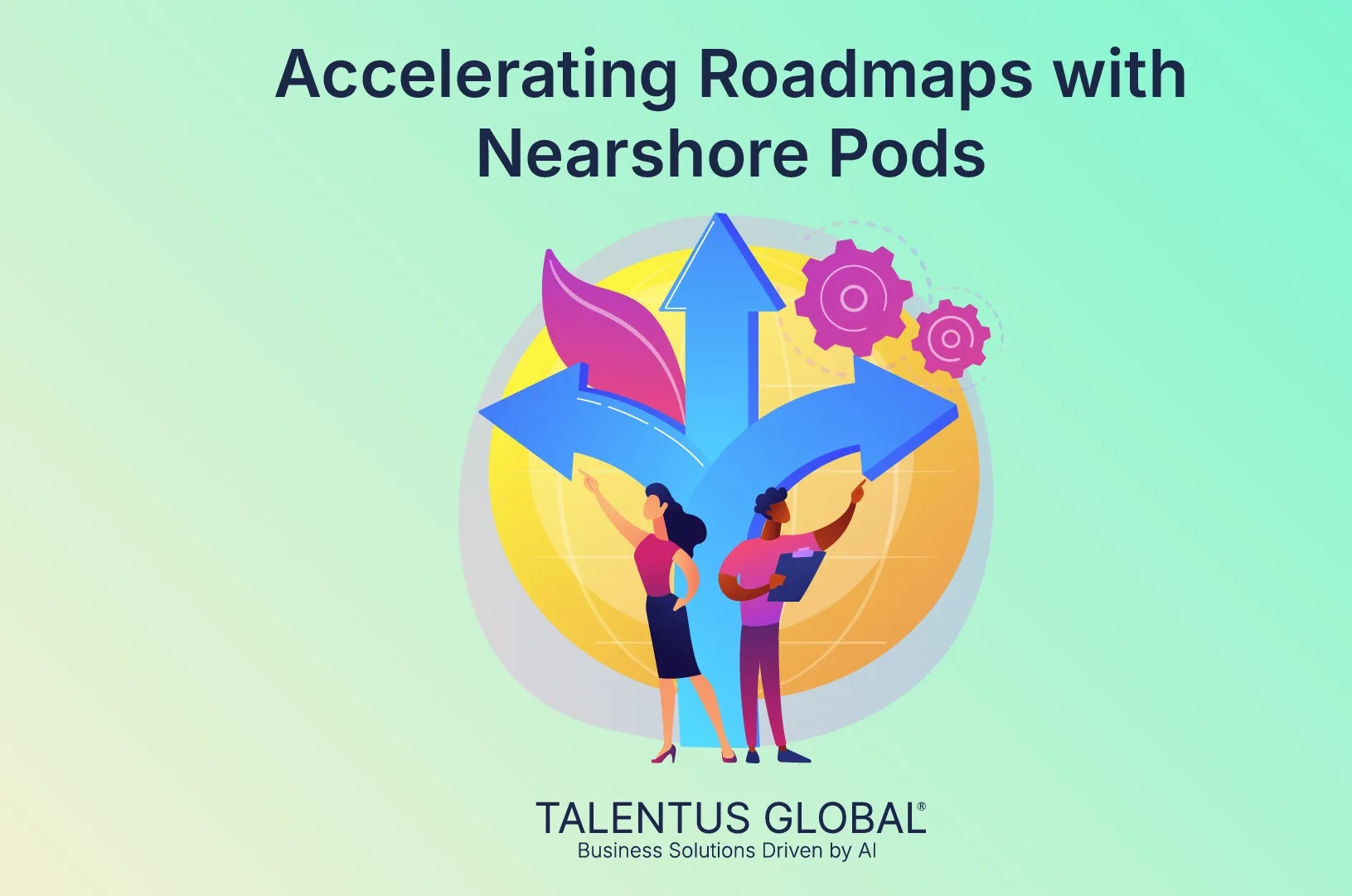 Accelerating Roadmaps with Nearshore Pods