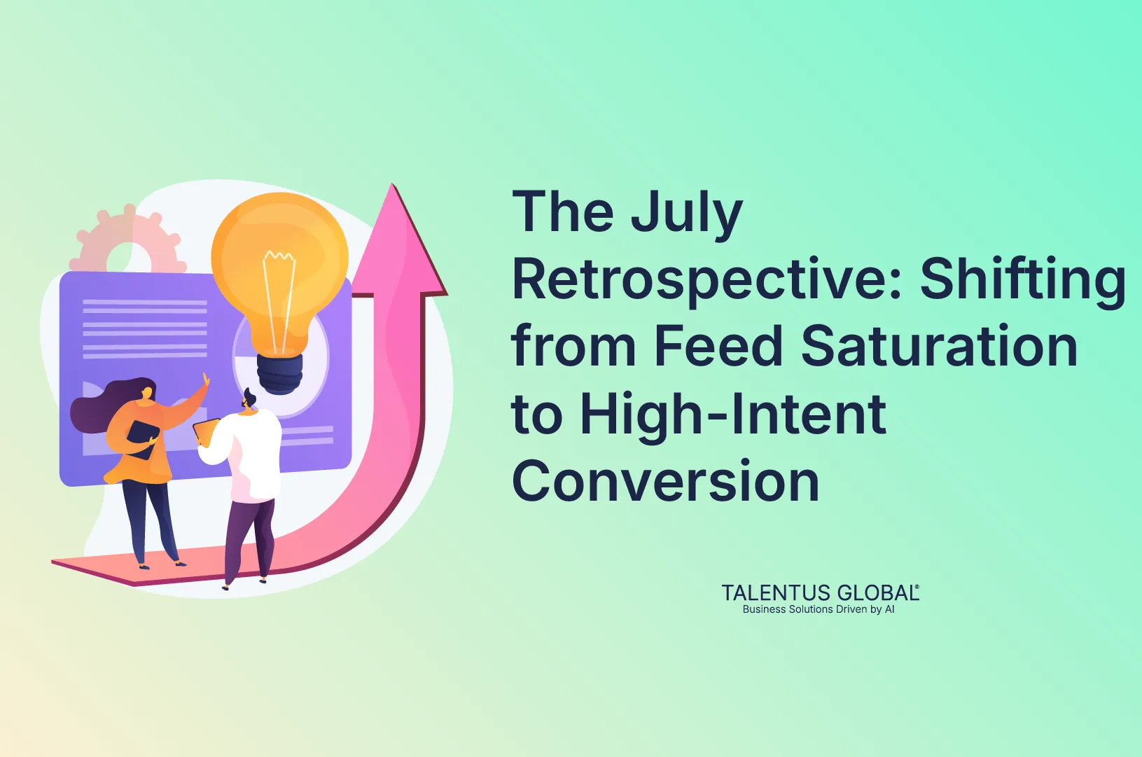 The July Retrospective: Shifting from Feed Saturation to High-Intent Conversion