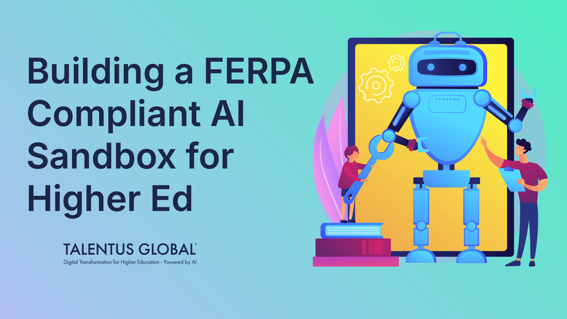 Building a FERPA-Compliant AI Sandbox for Higher Ed