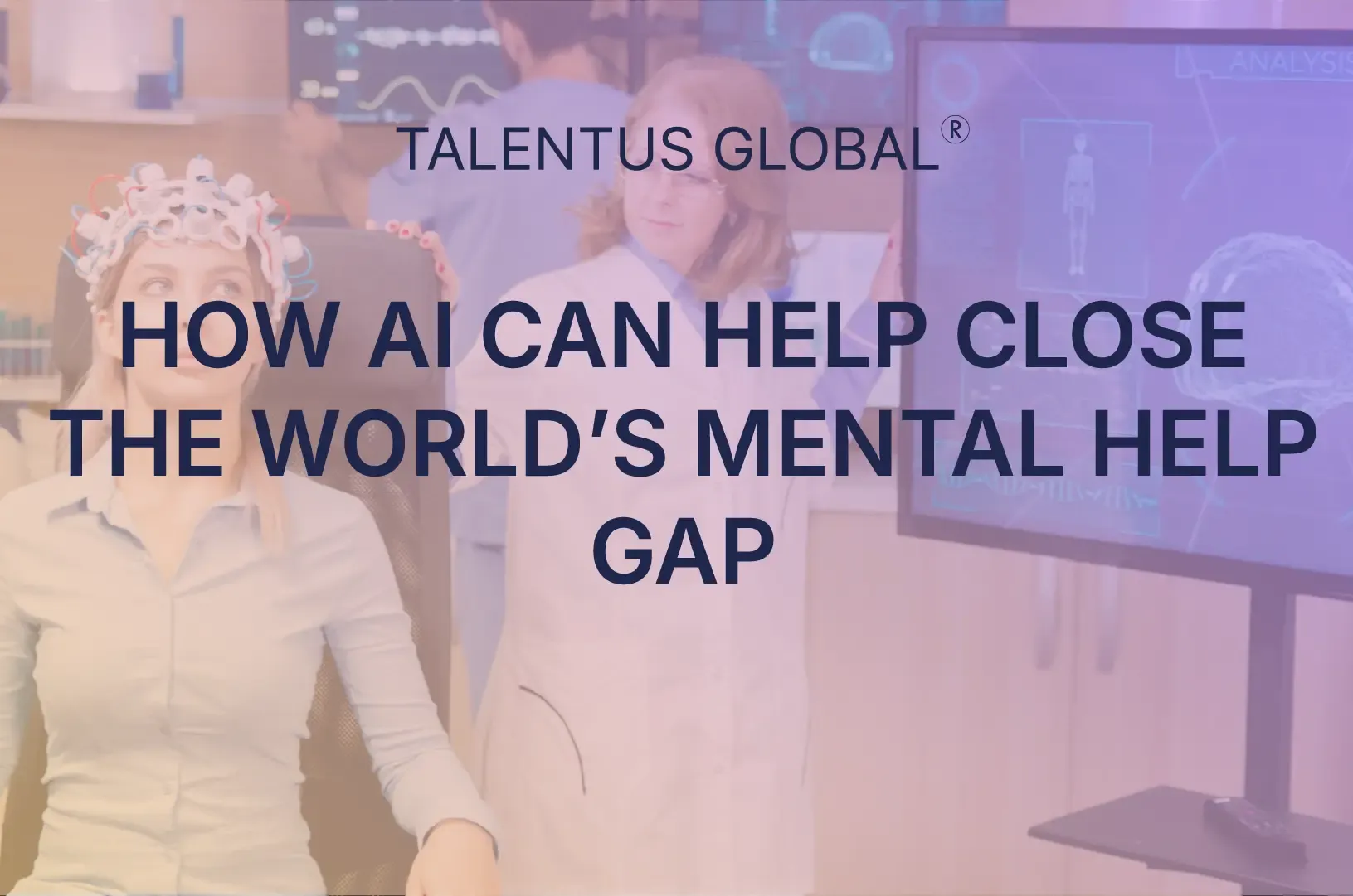 How AI Can Help Close the World’s Mental Health Gap
