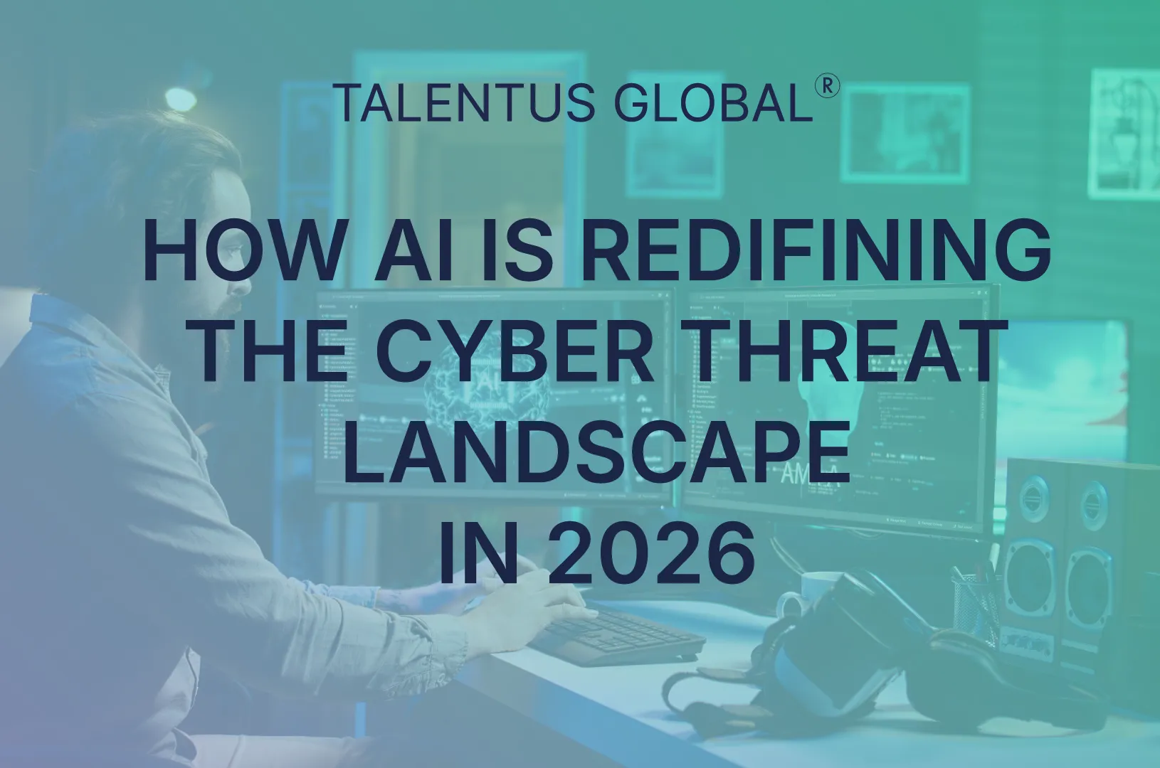 How AI Is Redefining the Cyber Threat Landscape in 2026