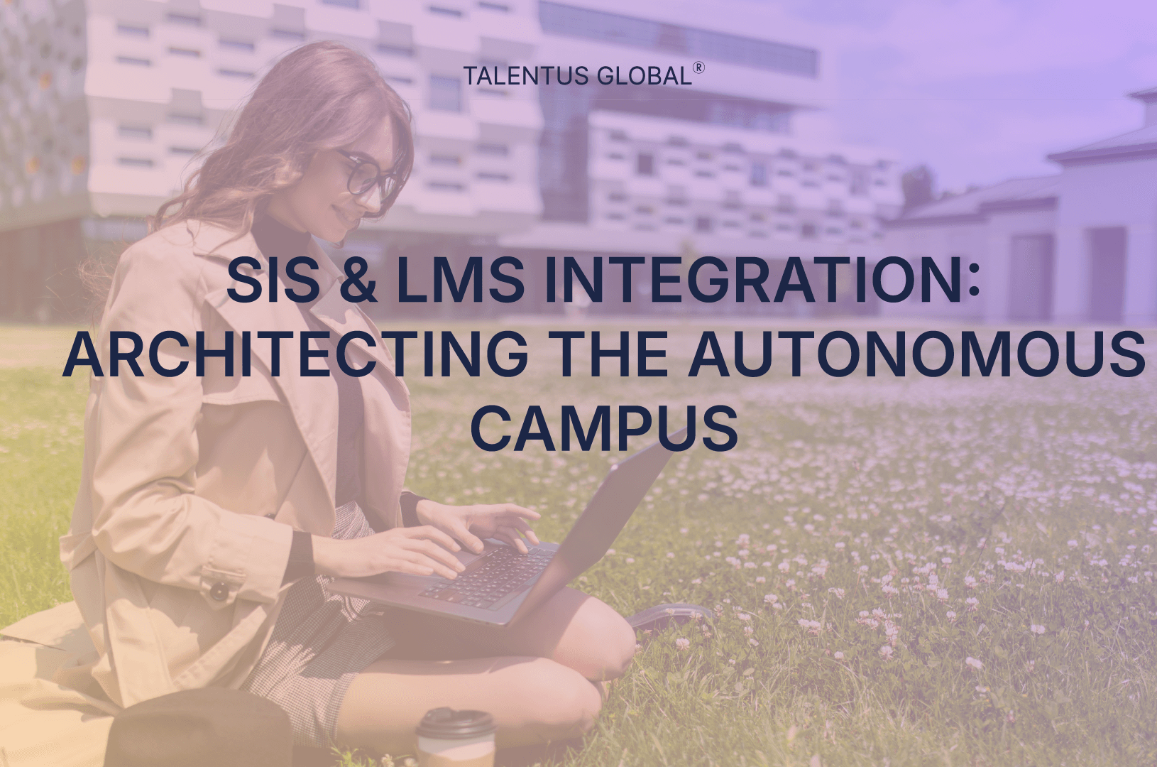 SIS & LMS Integration: Architecting the Autonomous Campus