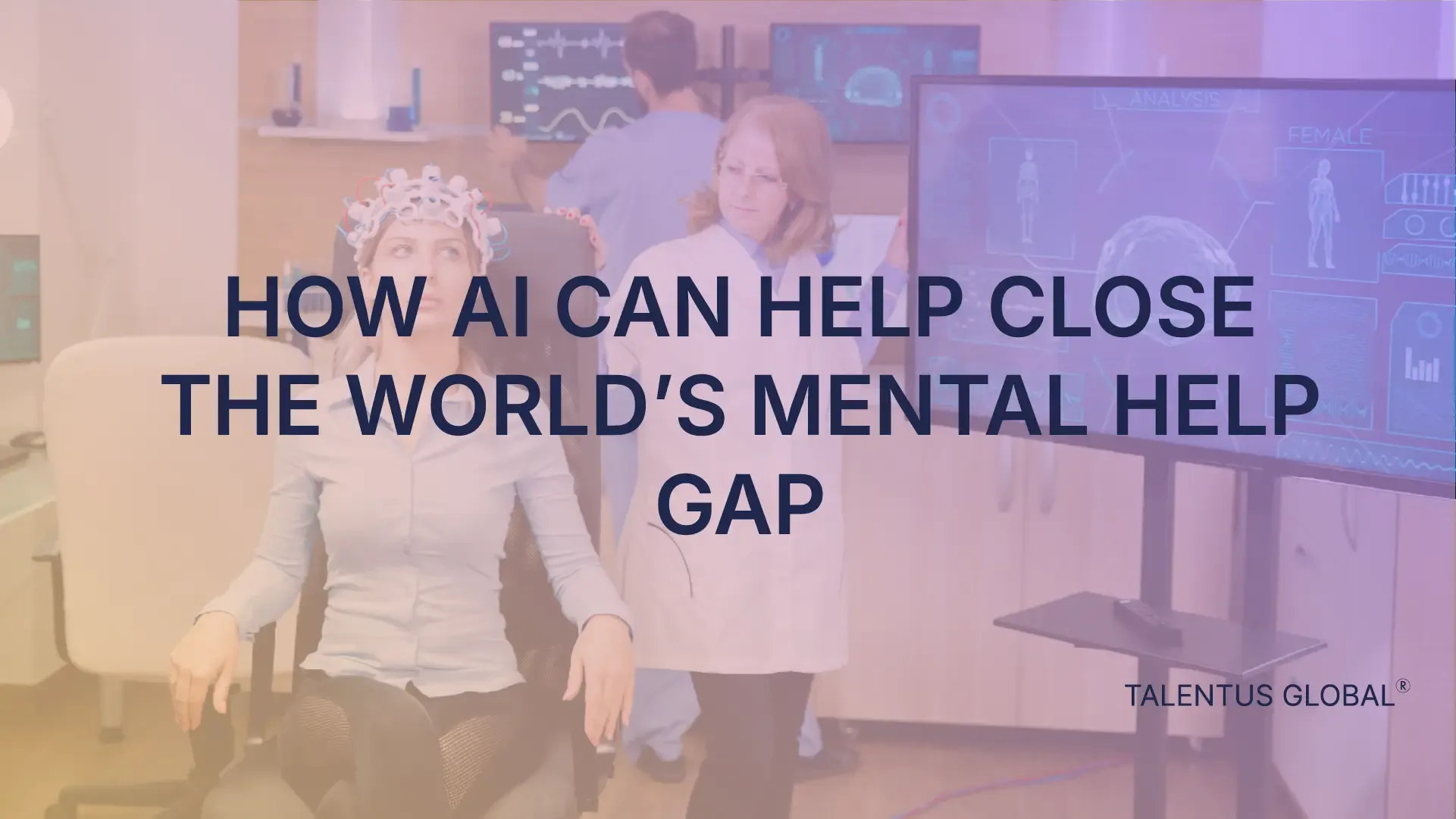 How AI Can Help Close the World’s Mental Health Gap
